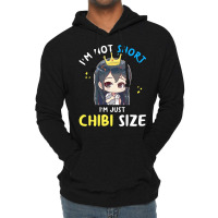 I'm Not Short I'm Chibi Size, Funny Anime Gift For Women T Shirt Lightweight Hoodie | Artistshot