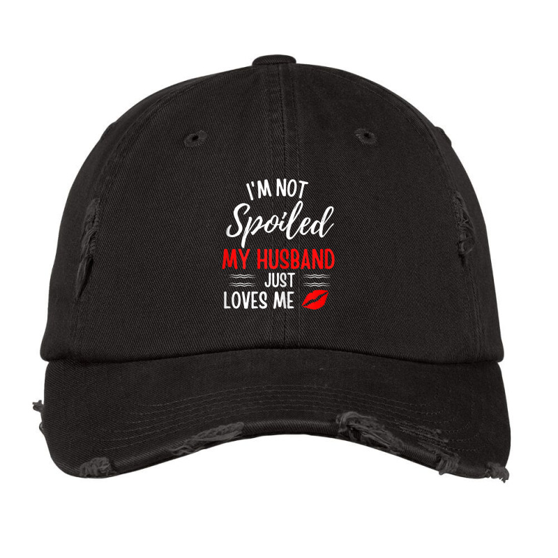 Womens I'm Not Spoiled My Husband Just Loves Me Wife Vintage Cap by cm-arts | Artistshot