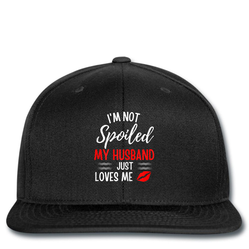 Womens I'm Not Spoiled My Husband Just Loves Me Wife Printed hat by cm-arts | Artistshot