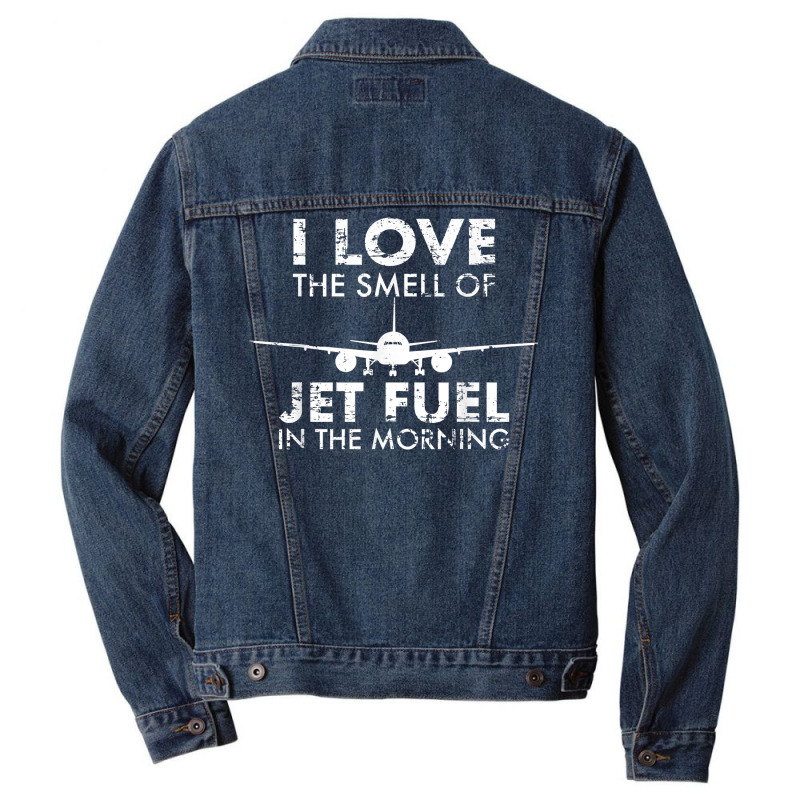 I Love The Smell Of Jet Fuel In The Morning Pilot Aviation T Shirt Men Denim Jacket by goveteman | Artistshot