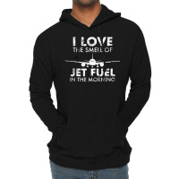 I Love The Smell Of Jet Fuel In The Morning Pilot Aviation T Shirt Lightweight Hoodie | Artistshot