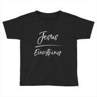 Jesus Over Everything Gift Cute Christian Quote-3pfag Toddler T-shirt | Artistshot