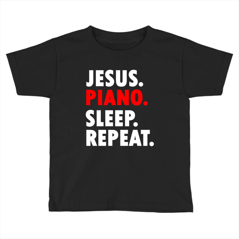 Jesus Piano Sleep Repeat Christian Music Toddler T-shirt by thangdinhsinhelf | Artistshot