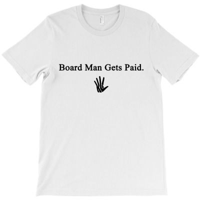 Board Man Gets Paid   Black T-shirt Designed By Ananda Balqis