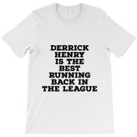 Derrick Henry Is The Best Running Back In The League T-shirt | Artistshot