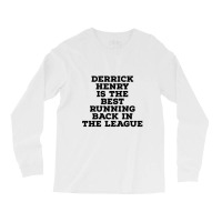 Derrick Henry Is The Best Running Back In The League Long Sleeve Shirts | Artistshot