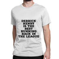 Derrick Henry Is The Best Running Back In The League Classic T-shirt | Artistshot