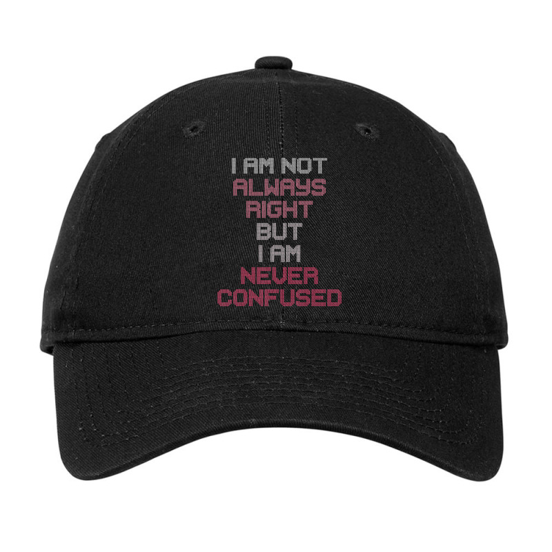 I Am Not Always Right But I Am Never Confused Adjustable Cap by Sheppard Karena | Artistshot