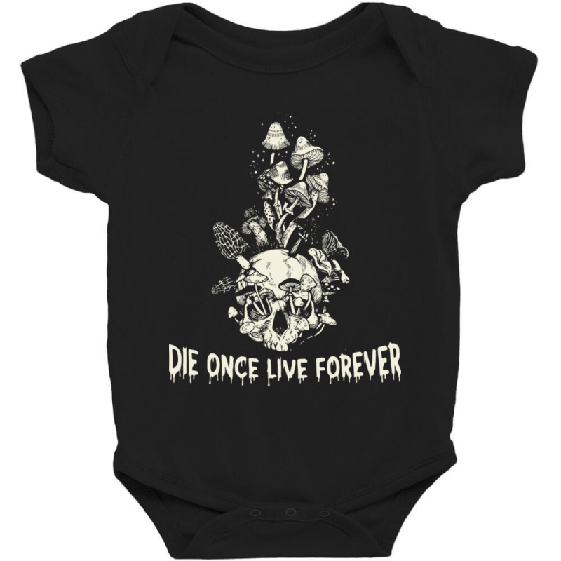 Die Once Live Forever Baby Bodysuit | Artistshot