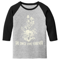 Die Once Live Forever Youth 3/4 Sleeve | Artistshot