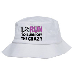 I RUN TO BURN OFF THE CRAZY Bucket Hat | Artistshot