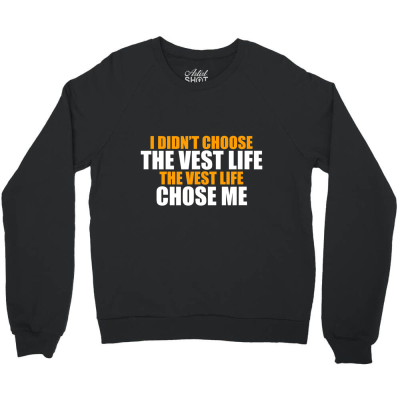 I Didn't Choose The Vest Life Chose Me Swagazon Associate Crewneck Sweatshirt | Artistshot