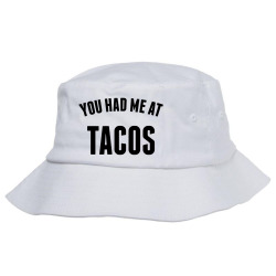 You Had Me At Tacos Bucket Hat | Artistshot