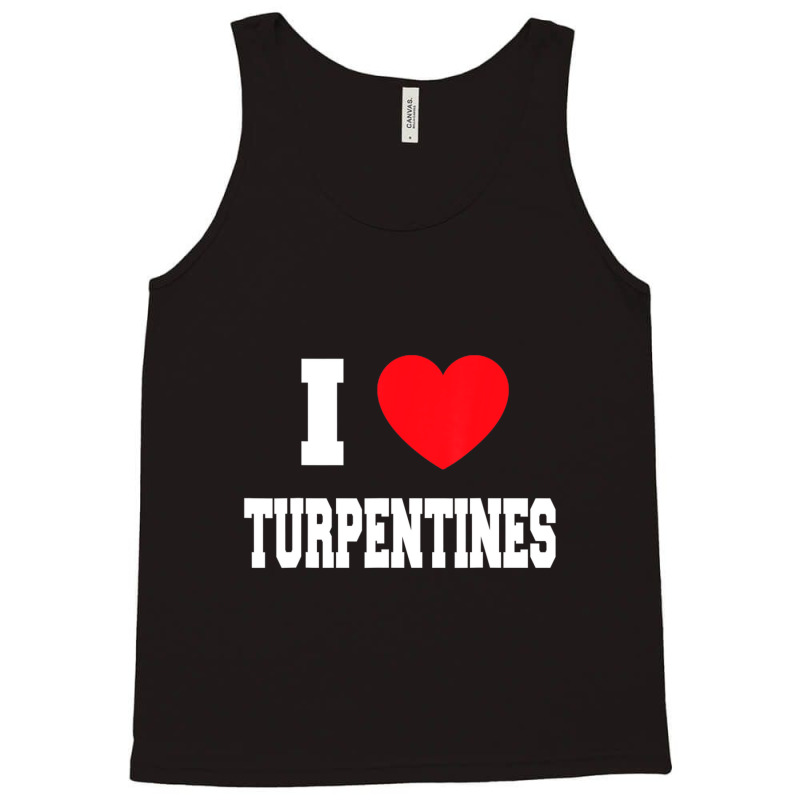 I Love Turpentines Tank Top | Artistshot