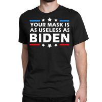 Mens Your Mask Is As Useless As Joe Biden Sucks Funny Political T Shir Classic T-shirt | Artistshot