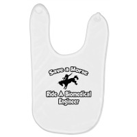 Save A Horse, Ride A Biomedical Engineer Baby Bibs | Artistshot