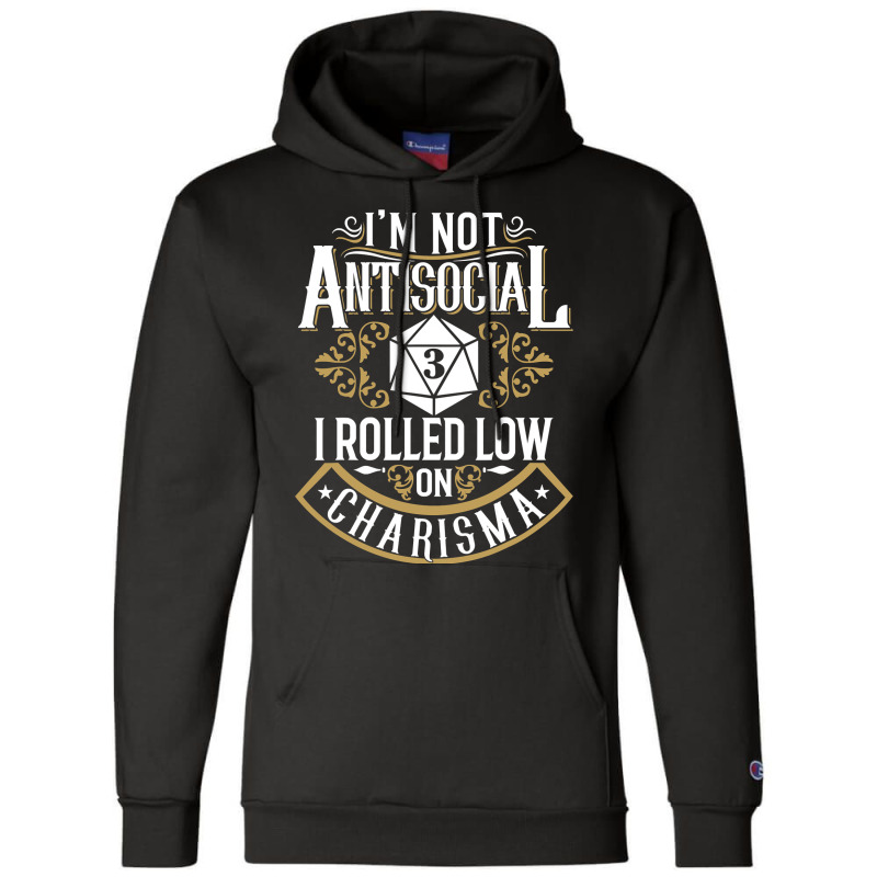 Not Antisocial, Rolled Low Charisma Funny Rpg Loves Dragons T Shirt Champion Hoodie by MleczynskiShae | Artistshot