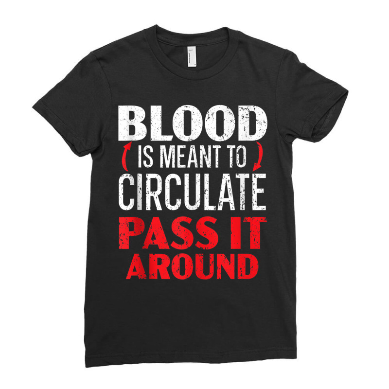 Blood Is Meant To Circulate Pass It Around Phlebotomist Tank Top Ladies Fitted T-Shirt by cm-arts | Artistshot