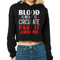 Blood Is Meant To Circulate Pass It Around Phlebotomist Tank Top Cropped Hoodie | Artistshot