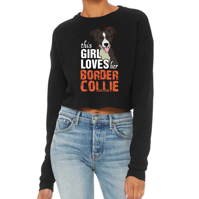 This Girl Loves Her Border Collie Cropped Sweater by tshiart | Artistshot