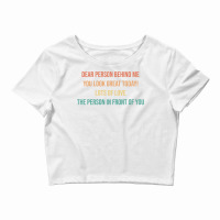 Dear Person Behind Me Funny Retro Quotes & Apparel Woman Man Pullover Crop Top | Artistshot