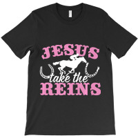 Jesus Take The Reins Christian T-shirt | Artistshot