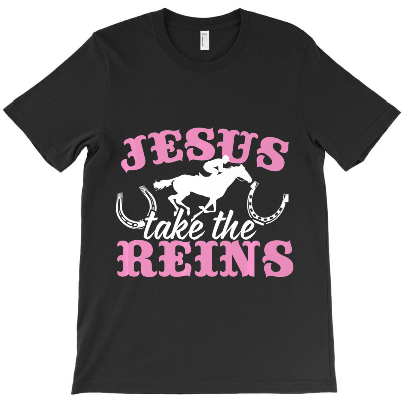 Jesus Take The Reins Christian T-shirt | Artistshot