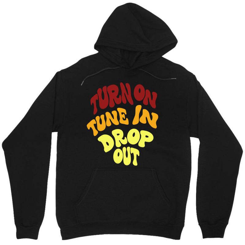 Timothy Leary Turn On Tune In Drop Out Unisex Hoodie | Artistshot