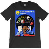 E Is For Existential Dread T-shirt | Artistshot