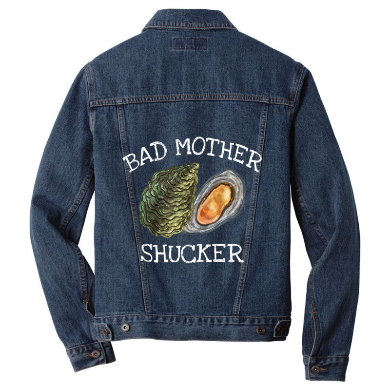 Bad Mother Shucker Oyster Shucking Humor Quote Men Denim Jacket | Artistshot