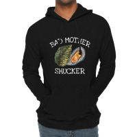 Bad Mother Shucker Oyster Shucking Humor Quote Lightweight Hoodie | Artistshot