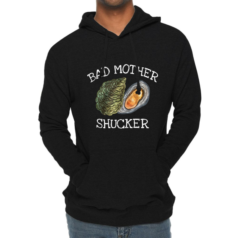 Bad Mother Shucker Oyster Shucking Humor Quote Lightweight Hoodie | Artistshot