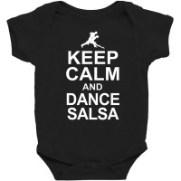 Keep Calm And Dance Salsa Salsa Dancer Baby Bodysuit | Artistshot