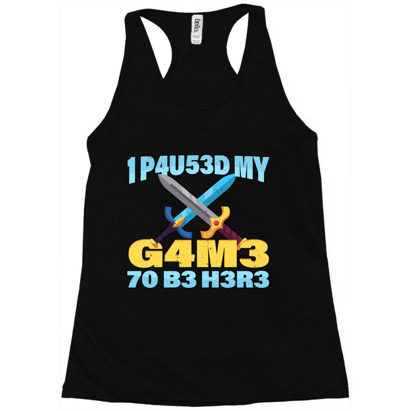 I Paused My Game To Be Here Mmo Rpg Gift Racerback Tank by LUISRIVER | Artistshot