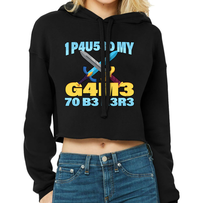 I Paused My Game To Be Here Mmo Rpg Gift Cropped Hoodie by LUISRIVER | Artistshot