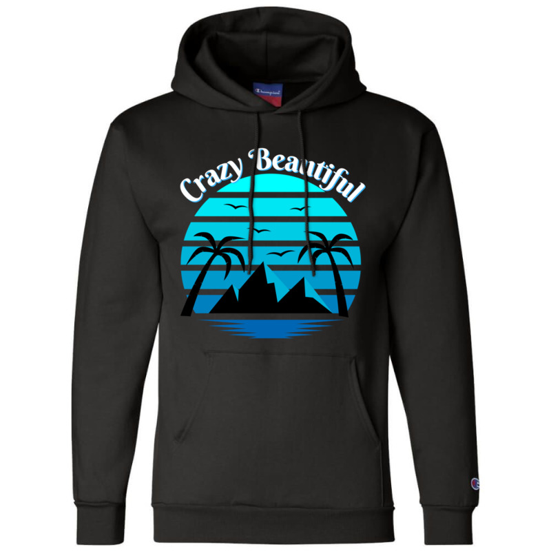 Crazy Beautiful Premium Champion Hoodie by ERNIEHERNANDEZ | Artistshot