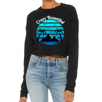 Crazy Beautiful Premium Cropped Sweater | Artistshot