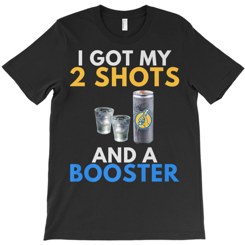 Funny Anti Vaccine Got My 2 Vodka Shots Energy Drink Booster Premium T T-shirt | Artistshot