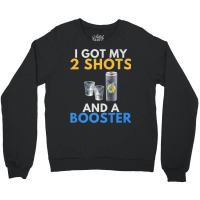 Funny Anti Vaccine Got My 2 Vodka Shots Energy Drink Booster Premium T Crewneck Sweatshirt | Artistshot