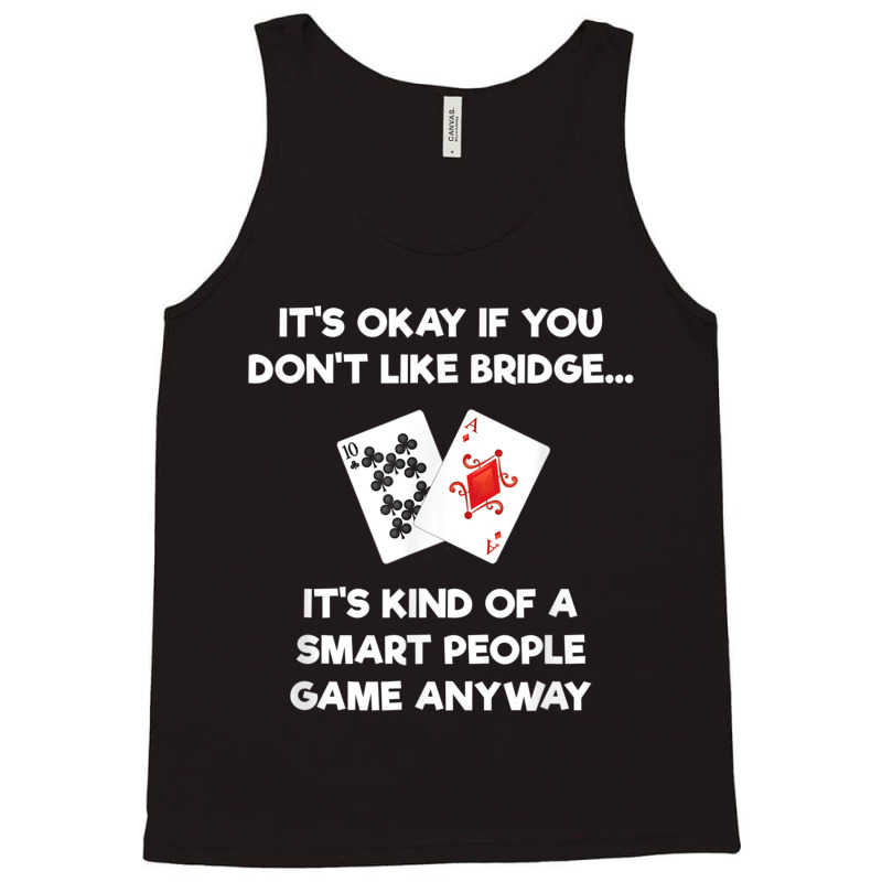 Bridge T Shirt   Funny Bridge Card Game Smart People Tank Top by cm-arts | Artistshot