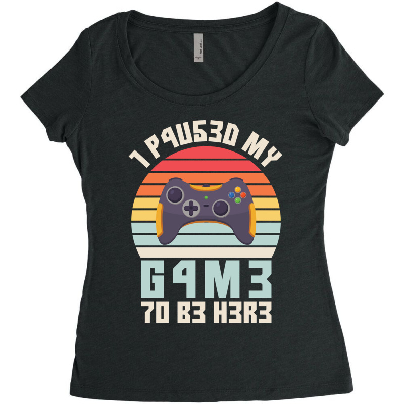 I Paused My Game To Be Here Vintage Gamer Gift Women's Triblend Scoop T-shirt by LUISRIVER | Artistshot