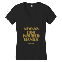 Always Rob Insured Banks Women's V-neck T-shirt | Artistshot