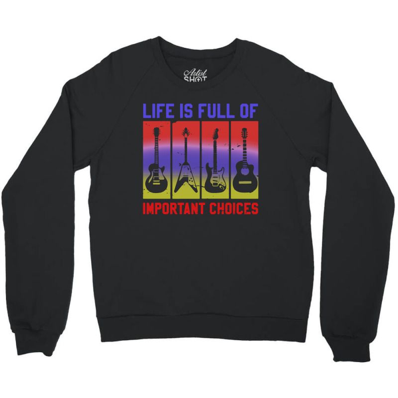 Life Is Full Of Important Choices Crewneck Sweatshirt by atereabag | Artistshot