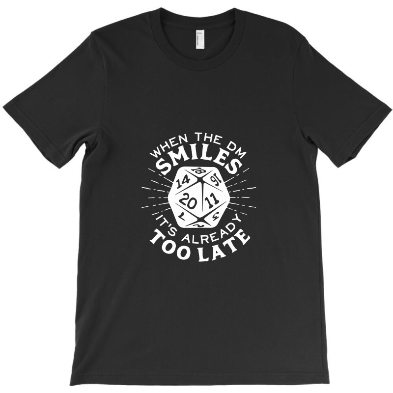 When The Dm Smiles It's Already Too Late T-shirt | Artistshot