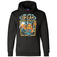 I Need A Break Champion Hoodie | Artistshot