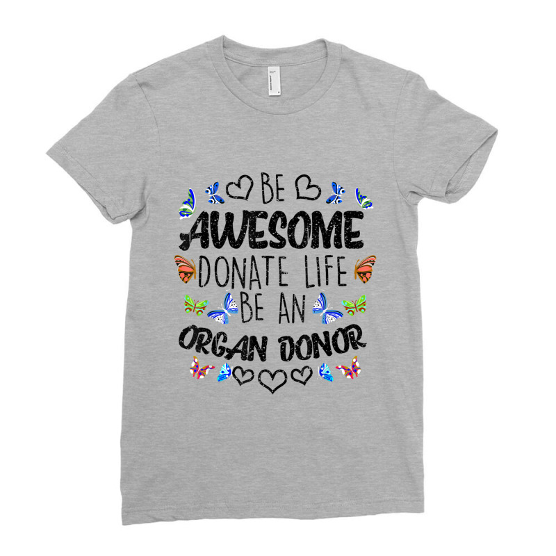 Funny Donate Life Be An Organ Donor  Cute Donation Gift Ladies Fitted T-Shirt by xodagahewe | Artistshot