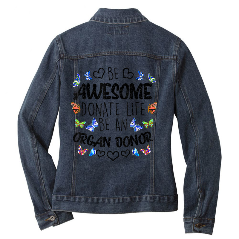 Funny Donate Life Be An Organ Donor  Cute Donation Gift Ladies Denim Jacket by xodagahewe | Artistshot