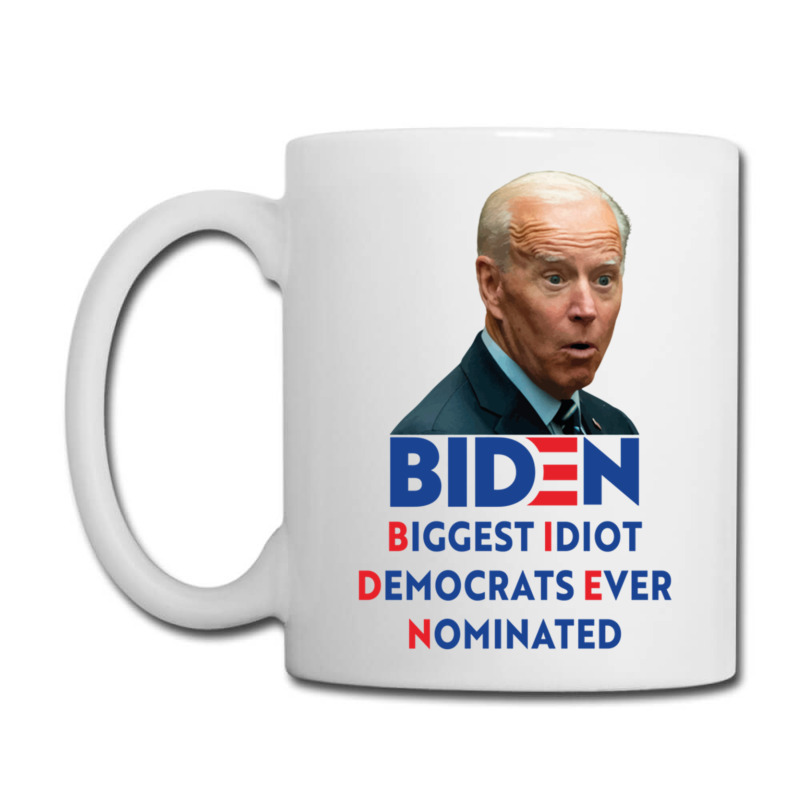 Biden Biggest Idiot Democrats Ever Nominated Coffee Mug by cm-arts | Artistshot