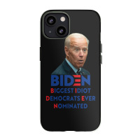 Biden Biggest Idiot Democrats Ever Nominated Iphone 13 Case | Artistshot