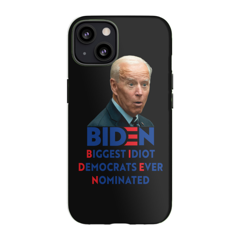 Biden Biggest Idiot Democrats Ever Nominated iPhone 13 Case by cm-arts | Artistshot